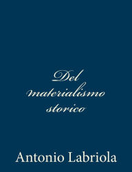 Title: Del materialismo storico, Author: Antonio Labriola