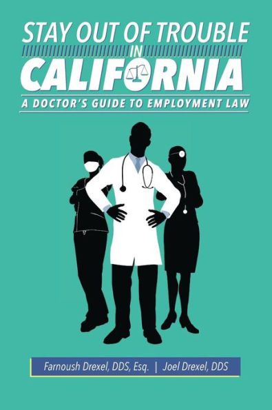 Stay Out Of Trouble In California: A Doctor's Guide to Employment Law