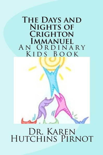 The Days and Nights of Crighton Immanuel: An Ordinary Kids Book