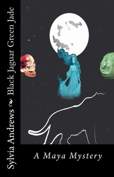 Black Jaguar Green Jade: A Maya Mystery