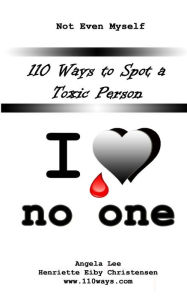 Title: 110 Ways to Spot a Toxic Person: I Love No One, Author: Angela Lee