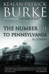 Title: The Number 121 to Pennsylvania & Others, Author: Kealan Patrick Burke