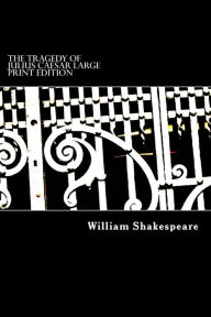 Title: The Tragedy of Julius Caesar Large Print Edition, Author: William Shakespeare