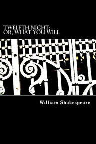 Title: Twelfth Night; or, What You Will, Author: William Shakespeare
