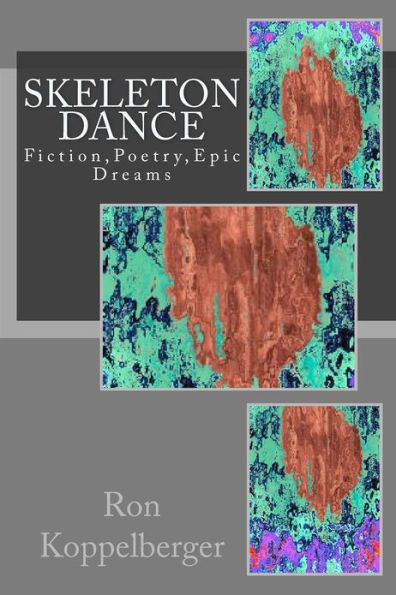 Skeleton Dance: Fiction,Poetry,Epic Dreams