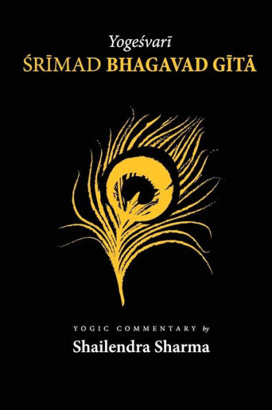 Yogeshvari Shrimad Bhagvad Gita: A Yogic Commentary