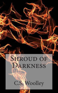 Title: Shroud of Darkness: The Chronicles of Celadmore, Author: C S Woolley