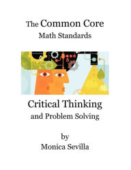 Title: The Common Core Math Standards: Critical Thinking and Problem Solving, Author: Monica Sevilla