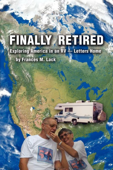 Finally Retired: Exploring America in an RV - Letters Home