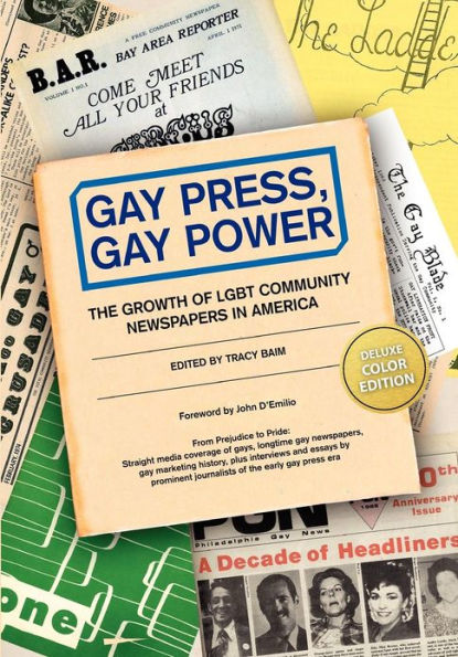 Gay Press, Gay Power: The Growth of LGBT Community Newspapers in America (COLOR)