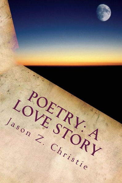 Poetry: A Love Story: Volume I