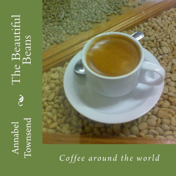 The Beautiful Beans: Coffee around the world