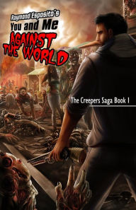 Title: You and Me against the World: The Creepers Saga Book 1, Author: Raymond Esposito