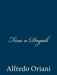 Title: Fino a Dogali, Author: Alfredo Oriani