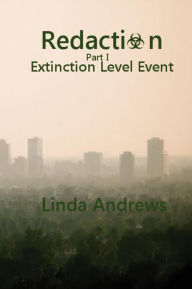 Title: Redaction: Extinction Level Event: A Novel of the Apocalypse, Author: Linda Andrews