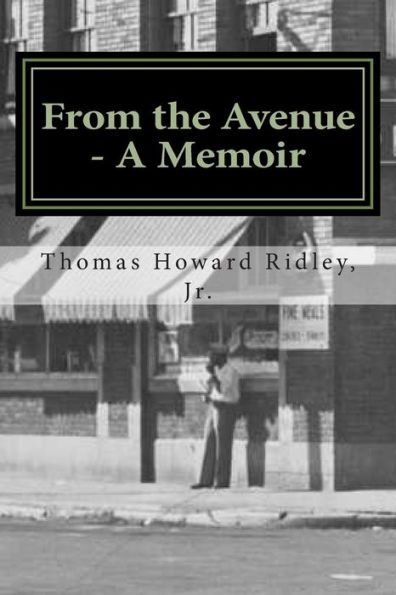 From the Avenue - A Memoir: Life Experiences and Indiana Avenue History Told from the Perspective of One Who Was There