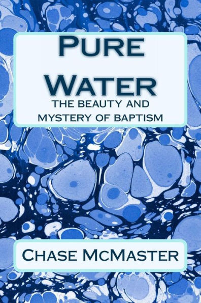 Pure Water: The Beauty and Mystery of Baptism
