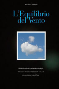 Title: L'Equilibrio del Vento, Author: Antonio Colombo