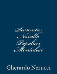 Title: Sessanta Novelle Popolari Montalesi, Author: Gherardo Nerucci