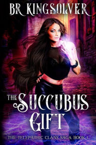 Title: The Succubus Gift: An Urban Fantasy / Paranormal Romance, Author: Br Kingsolver