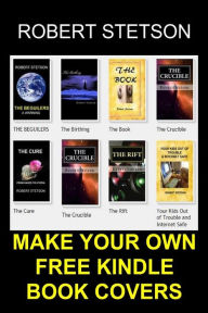 Title: Make Your Own FREE Kindle Book Covers, Author: Robert Stetson