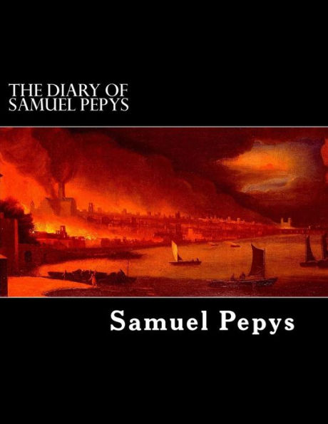 The Diary of Samuel Pepys: 1659 to 1669