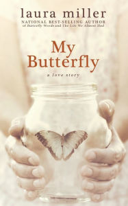 Title: My Butterfly, Author: Laura Miller MD