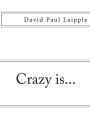 Crazy is...