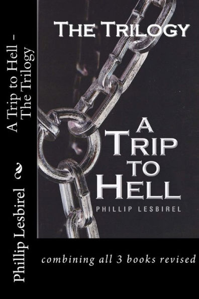 A Trip to Hell - The Trilogy: combining all 3 books revised