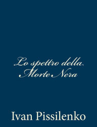 Title: Lo spettro della Morte Nera, Author: Ivan Pissilenko