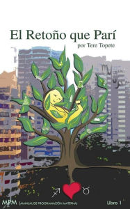 Title: El Retono Que Pari: Manual de Programacion Materna, Author: Bety Rodriguez