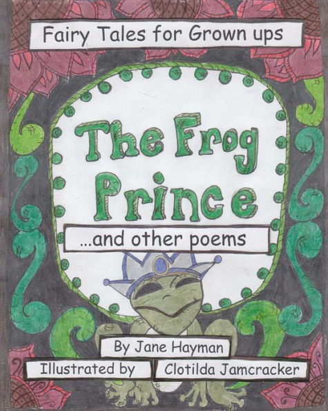 The Frog Prince and Other Poems: Fairy Tales for Grown ups