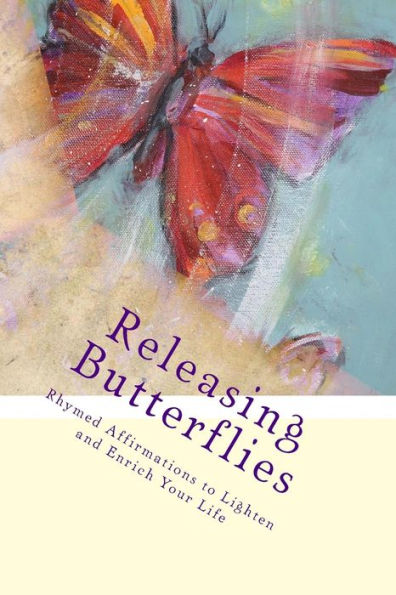 Releasing Butterflies: Rhymed Affirmations to Lighten and Enrich Your Life