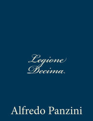 Title: Legione Decima, Author: Alfredo Panzini