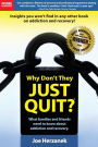 Why Don't They Just Quit?: :What families and friends need to know about addiction and recovery.