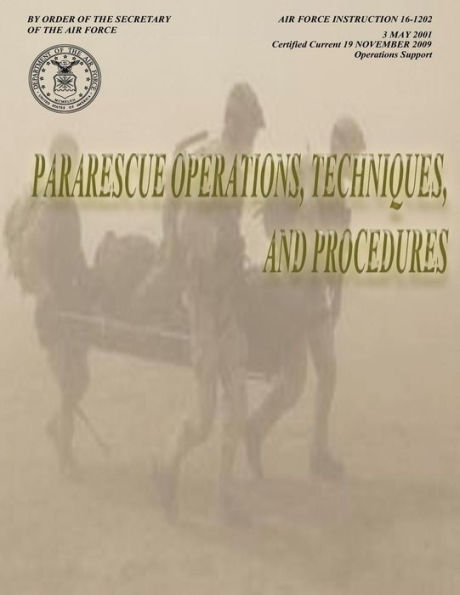 Pararescue Operations, Techniques, and Procedures (Air Force Instruction 16-1202)