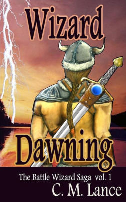 Wizard Dawning: Book One in the Battle Wizard Saga