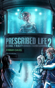 Title: Prescribed Life 2: Referral 2 Reality, Author: Morgan Tyler Davis