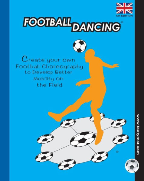 Football Dancing: Create your own Football Choreography to Develop Better Mobility on the Field