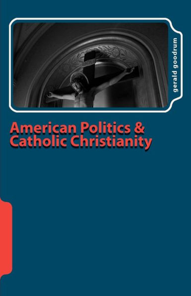 American Politics and Catholic Christianity: Issues of Conscience and Defined Moral Doctrine