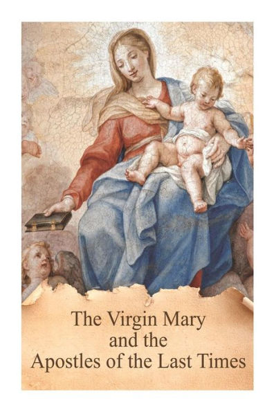 The Virgin Mary and the Apostles of the Last Times