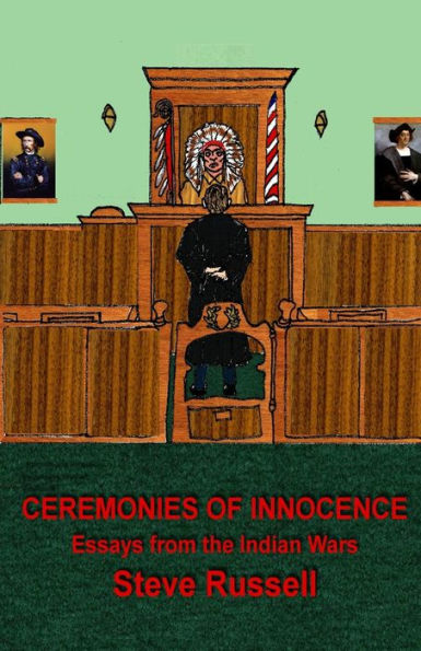 Ceremonies of Innocence: Essays from the Indian Wars