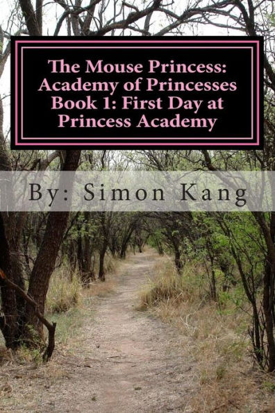The Mouse Princess: Academy of Princesses Book 1: First Day at Princess Academy: This Holiday Season, Princess Eleanor is going to school!