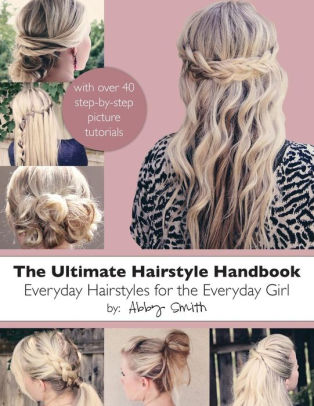 The Ultimate Hairstyle Handbook Everyday Hairstyles For The Everyday Girl Paperback