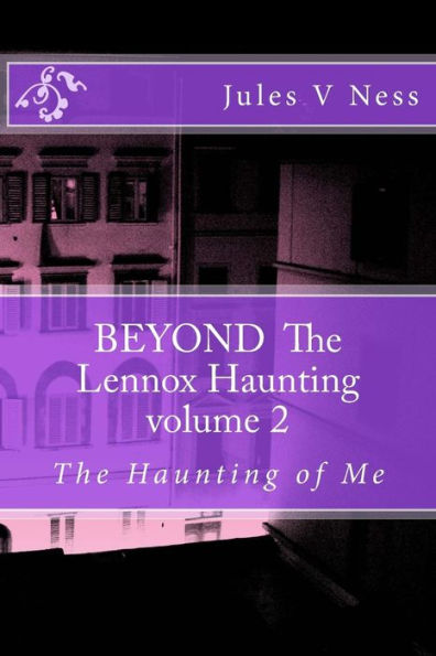 BEYOND THE LENNOX HAUNTING, The Haunting of Me
