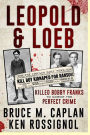 Leopold & Loeb Killed Bobby Franks: ...to commit the perfect crime...