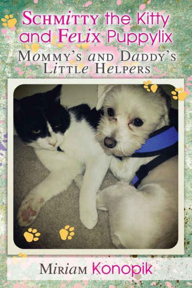 Schmitty the Kitty and Felix Puppylix: Mommy's and Daddy's Little Helpers