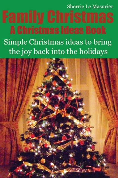 Family Christmas: Simple Christmas ideas to bring the joy back into the holidays