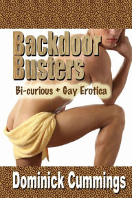 Title: Backdoor Busters: Bi-Curious + Gay Erotica, Author: Dominick Cummings