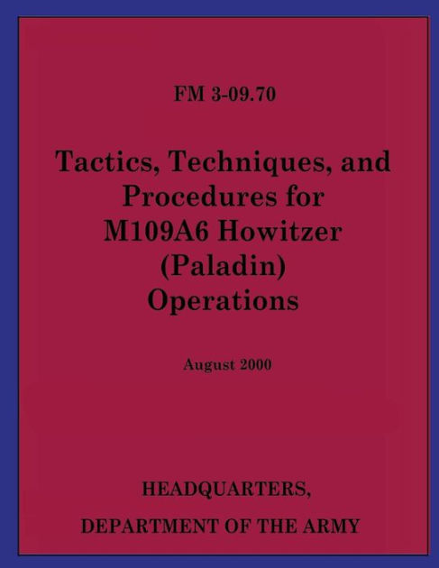 Tactics, Techniques, and Procedures for M109A6 Howitzer (Paladin ...